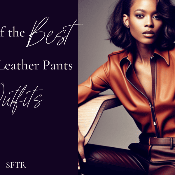4 of The Best Brown Leather Pants Outfit | SFTR