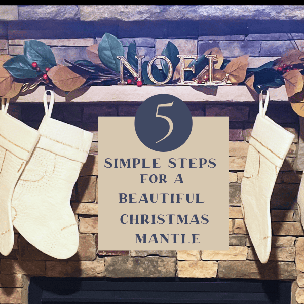 5 Simple Steps for a Beautiful Christmas Mantel