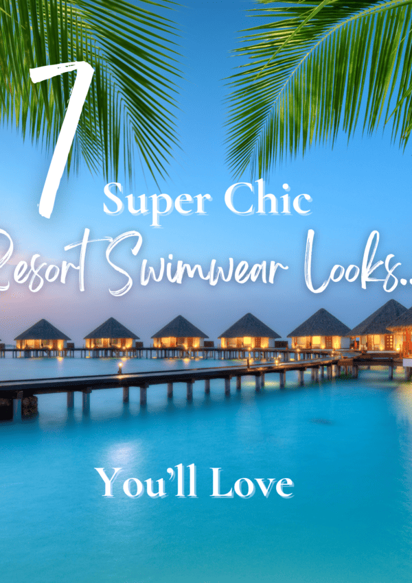 7 Super Chic Resort Swimwear Looks You’ll Love
